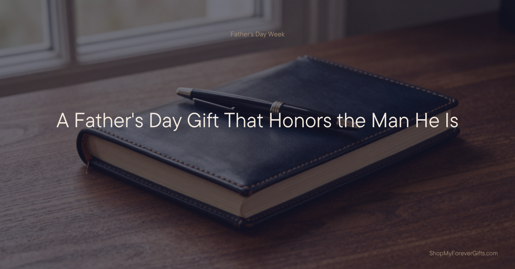 A Father's Day Gift That Honors the Man He Is