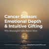 Why Cancer Season Makes Emotionally Meaningful Gifts More Powerful